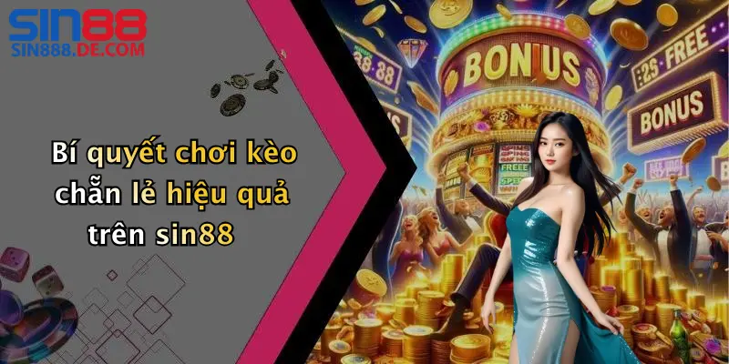 Bí quyết chơi kèo chẵn lẻ hiệu quả trên sin88