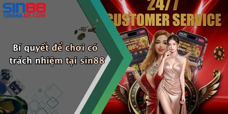 Bí quyết để chơi có trách nhiệm tại sin88