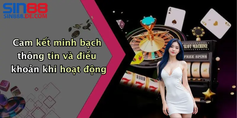 Cam kết minh bạch thông tin và điều khoản khi hoạt động