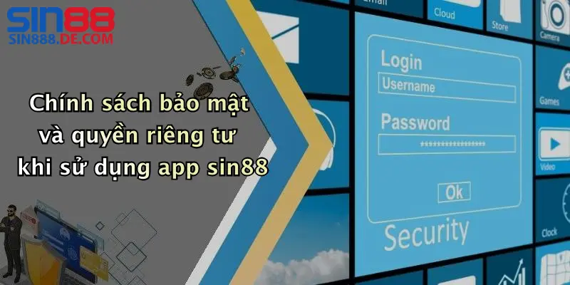 Tải App Sin88: Link Download Nhanh Cho Android, IOS 5 Chính sách bảo mật và quyền riêng tư khi sử dụng app sin88