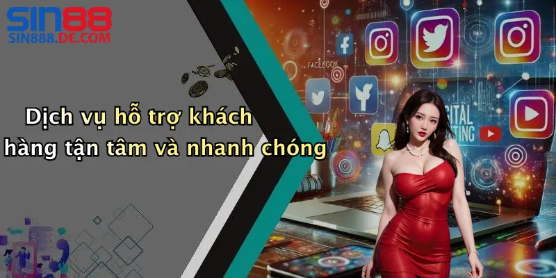 Dịch vụ hỗ trợ khách hàng tận tâm và nhanh chóng