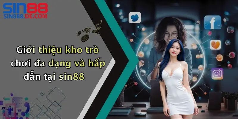 Giới Thiệu 3 Giới thiệu kho trò chơi đa dạng và hấp dẫn tại sin88
