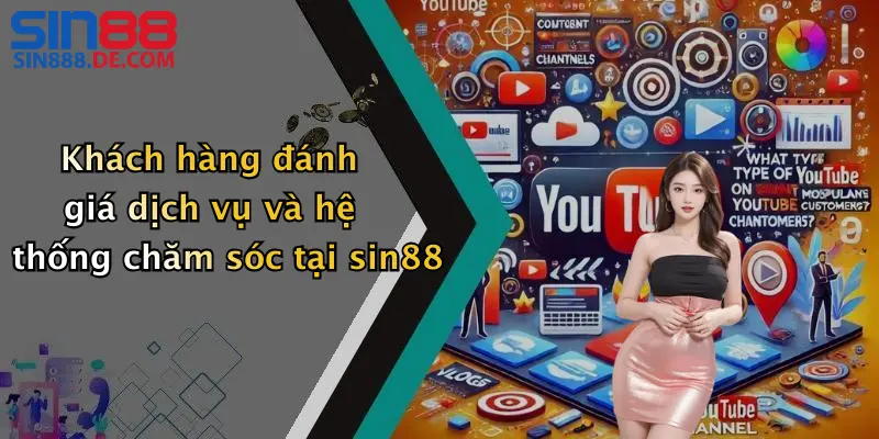 Khách hàng đánh giá dịch vụ và hệ thống chăm sóc tại sin88