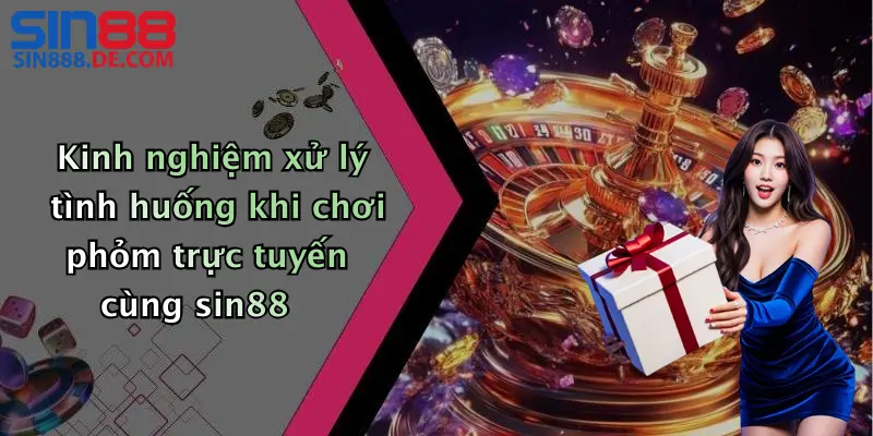 Mẹo Chơi Phỏm: Gia Tăng Cơ Hội Thắng Cùng Sin88 2 Kinh nghiệm xử lý tình huống khi chơi phỏm trực tuyến cùng sin88