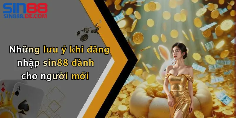 Đăng Nhập Sin88: Hướng Dẫn Đăng Nhập Nhanh Nhất 2 Những lưu ý khi đăng nhập sin88 dành cho người mới