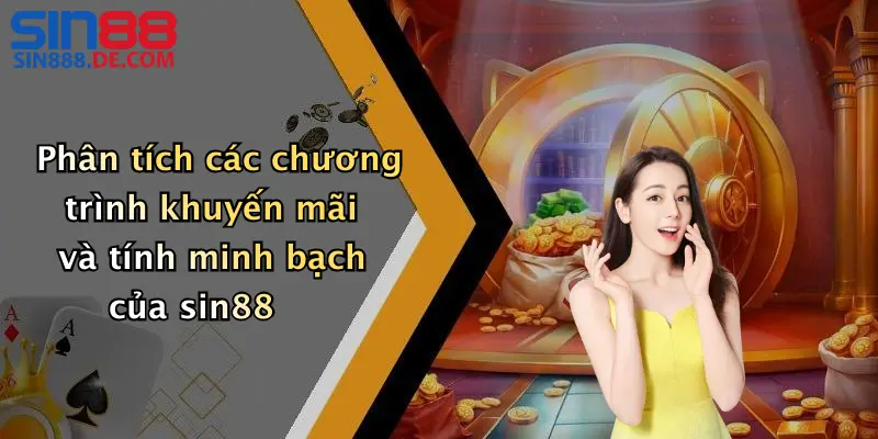 Phân tích các chương trình khuyến mãi và tính minh bạch của sin88
