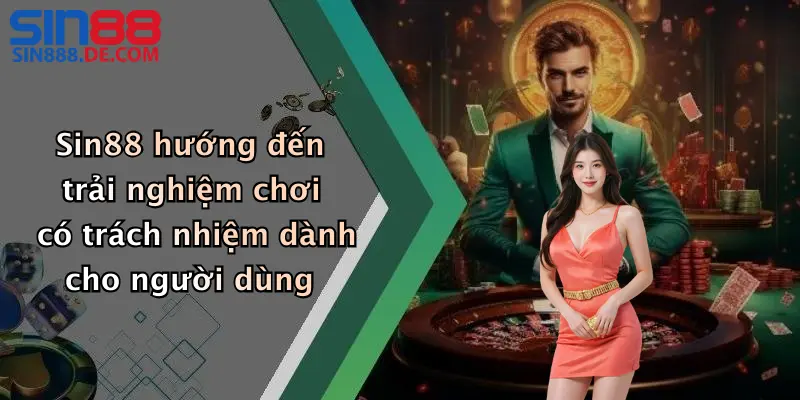 Sin88 hướng đến trải nghiệm chơi có trách nhiệm dành cho người dùng