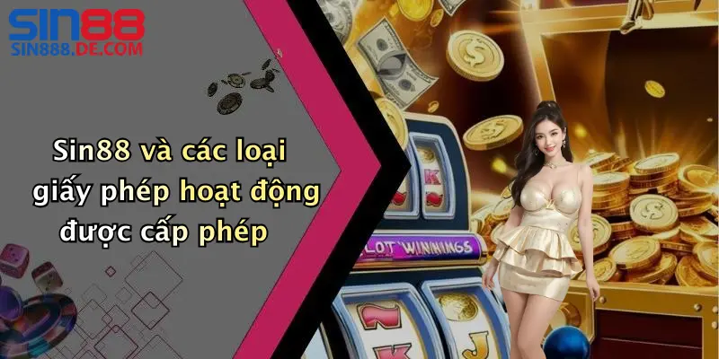 Sin88 và các loại giấy phép hoạt động được cấp phép