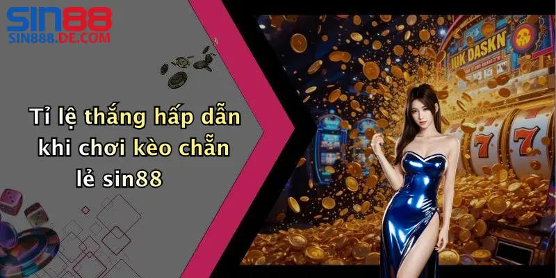 Tỉ lệ thắng hấp dẫn khi chơi kèo chẵn lẻ sin88