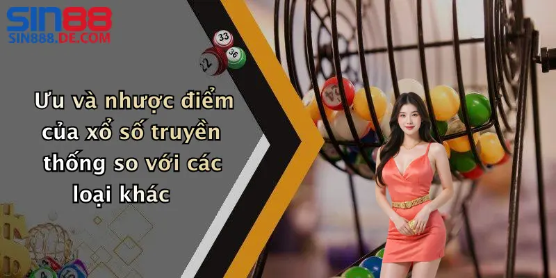 Ưu và nhược điểm của xổ số truyền thống so với các loại khác