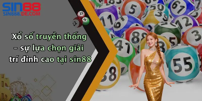 Xổ số truyền thống – sự lựa chọn giải trí đỉnh cao tại sin88